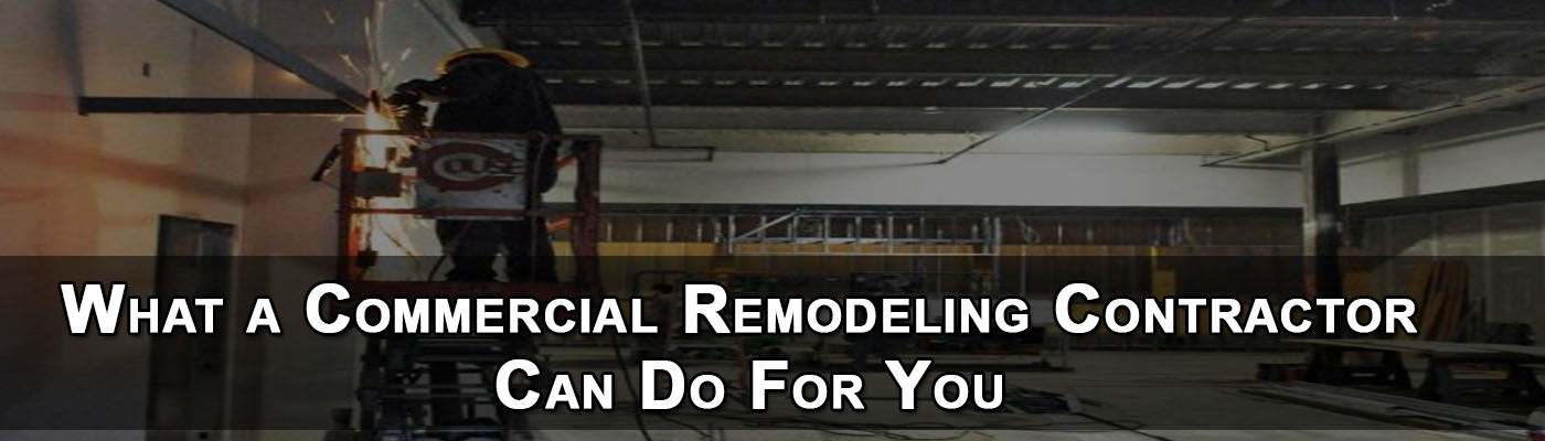 What a Commercial Remodeling Contractor can do for you
